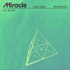 Calvin Harris & Ellie Goulding - Miracle (SLY. Remix)
