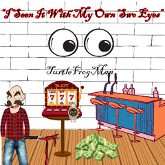 "I Seen It With My Own Two Eyes"