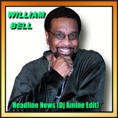 William Bell - Headline News  (Edit Dj Amine)