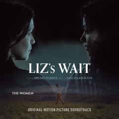 The Women (featuring Priscila Gava) from Liz's Wait - Original Soundtrack Album