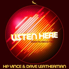 HP Vince & Dave Leatherman - Listen Here - 2024 Nu Disco Mix