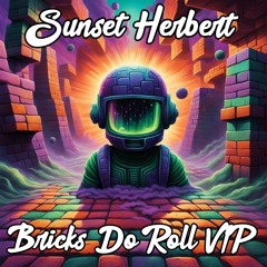 Sunset Herbert - Bricks Do Roll VIP