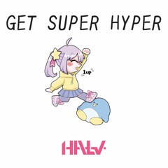 【EP】GET SUPER HYPER / Halv【XFD】