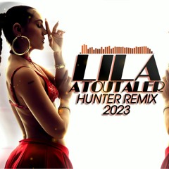 LILA - ATOUTALER (HUNTER) REMIX 2023