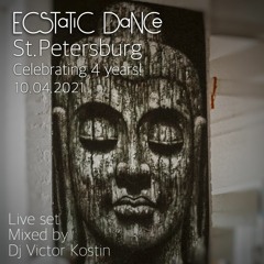 Ecstatic Dance St.Petersburg ✮ celebrating 4 years! ✮ 10/04/2021 | Live set Dj Victor Kostin