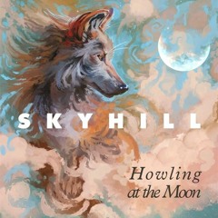 Skyhill - Howling At The Moon