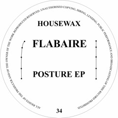 HOUSEWAX034 - FLABAIRE - POSTURE EP