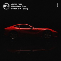 James Hype, Miggy Dela Rosa - Ferrari (IPN Remix)