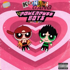 POWERPUFF BOYS MIXTAPE KONVMI GVNG