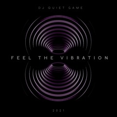 Feel The Vibration (Quiet Game Remix)