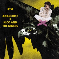 Anarchist x Nico and the Niners (ilvol mashup)