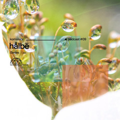 Hålbë |Komorebi Podcast Series #09|