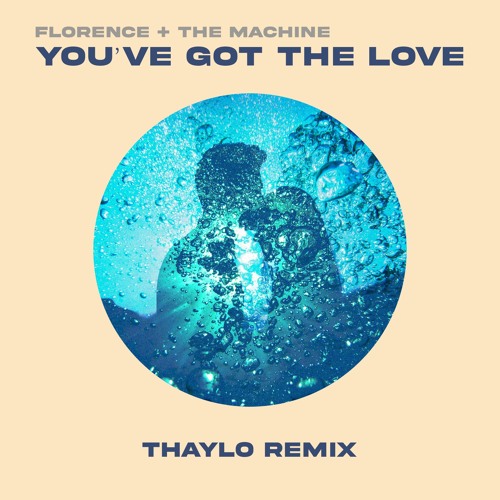 Stream Florence + The Machine - You've Got The Love (Thaylo Remix