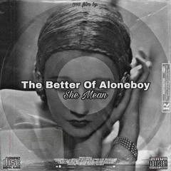 The Better Of Aloneboy - She Mean
