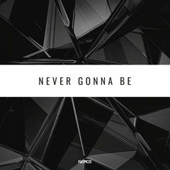 Never Gonna Be