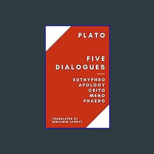 [Ebook]$$ ❤ Five Dialogues: Euthyphro, Apology, Crito, Meno, Phaedo DOWNLOAD @PDF