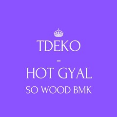 TDEKO - HOT GYAL - FINAL