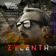 Zylenth - The Deep Control Podcast #235