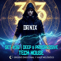 Danix – Set #36 | Deep & Progressive Tech House