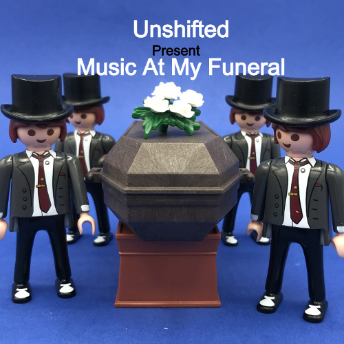 Unshifted Present Music At My Funeral Part 2