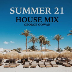 Summer 2021 House Mix - (George Gowar Mix)
