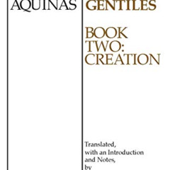 [FREE] EBOOK 📨 Summa Contra Gentiles: Book Two: Creation by  St. Thomas Aquinas &  J