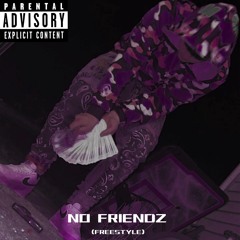 No Friendz (Freestyle)