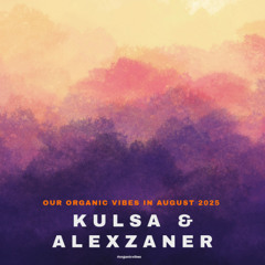 Kulsa & alexZander - Our Vibes in August 2025