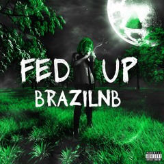 Fed Up (BrazilNB Remix)