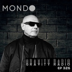Gravity Radio 326 | MONDO
