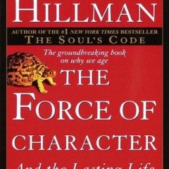 ❤ PDF Read Online ❤ The Force of Character: And the Lasting Life free