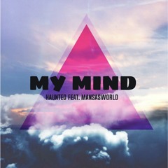 HAUNTED feat. MansasWorld - MY MIND
