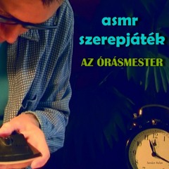 Magyar asmr szerepjáték: Az órásmester