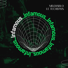 Infamous (Ft Le Techbass)