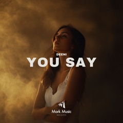 DEENI - You Say