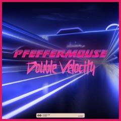 Pfeffermouse - Double Velocity