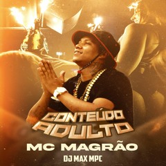 MC MAGRÃO - CONTEÚDO ADULTO - DJ MAX MPC