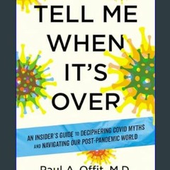 ebook [read pdf] 📖 Tell Me When It's Over: An Insider's Guide to Deciphering Covid Myths and Navig