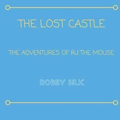 DOWNLOAD PDF 📧 The Adventures of RJ the Mouse: The Lost Castle by  Robby Silk,Travis