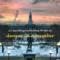 Best Denver Things To Do In November Tours Review