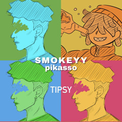 Smokey Pikasso - Tipsy