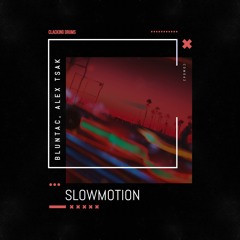 Bluntac & Alex Tsak - Slowmotion - CDM042