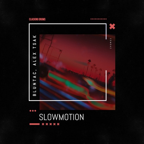 Bluntac & Alex Tsak - Slowmotion - CDM042