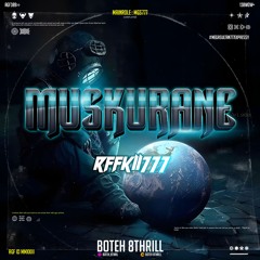 BOTEH 8THRILL - MUSKURANE - ( RFFKII777 ) #MEGASULTAN777BRAY!!!