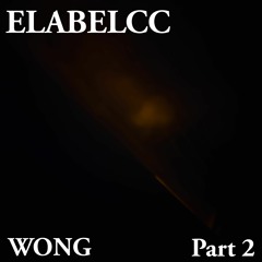 Elabelcc - Wong (Part 2)