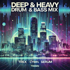 🔥🎧 Deep & Heavy Drum & Bass Mix | Trex, Cybin, Serum & More 🔊🇬🇧