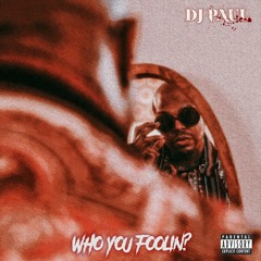 Who You Foolin?