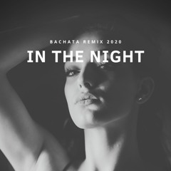 In The Night Bachata Remix 2020