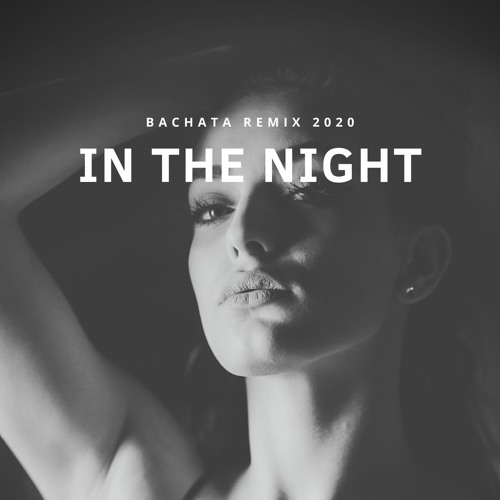 In The Night Bachata Remix 2020