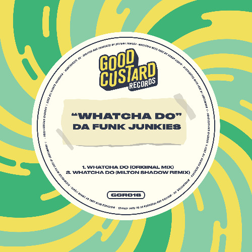 PREMIERE: Da Funk Junkies  - Whatcha Do Original Mix [Good Custard]